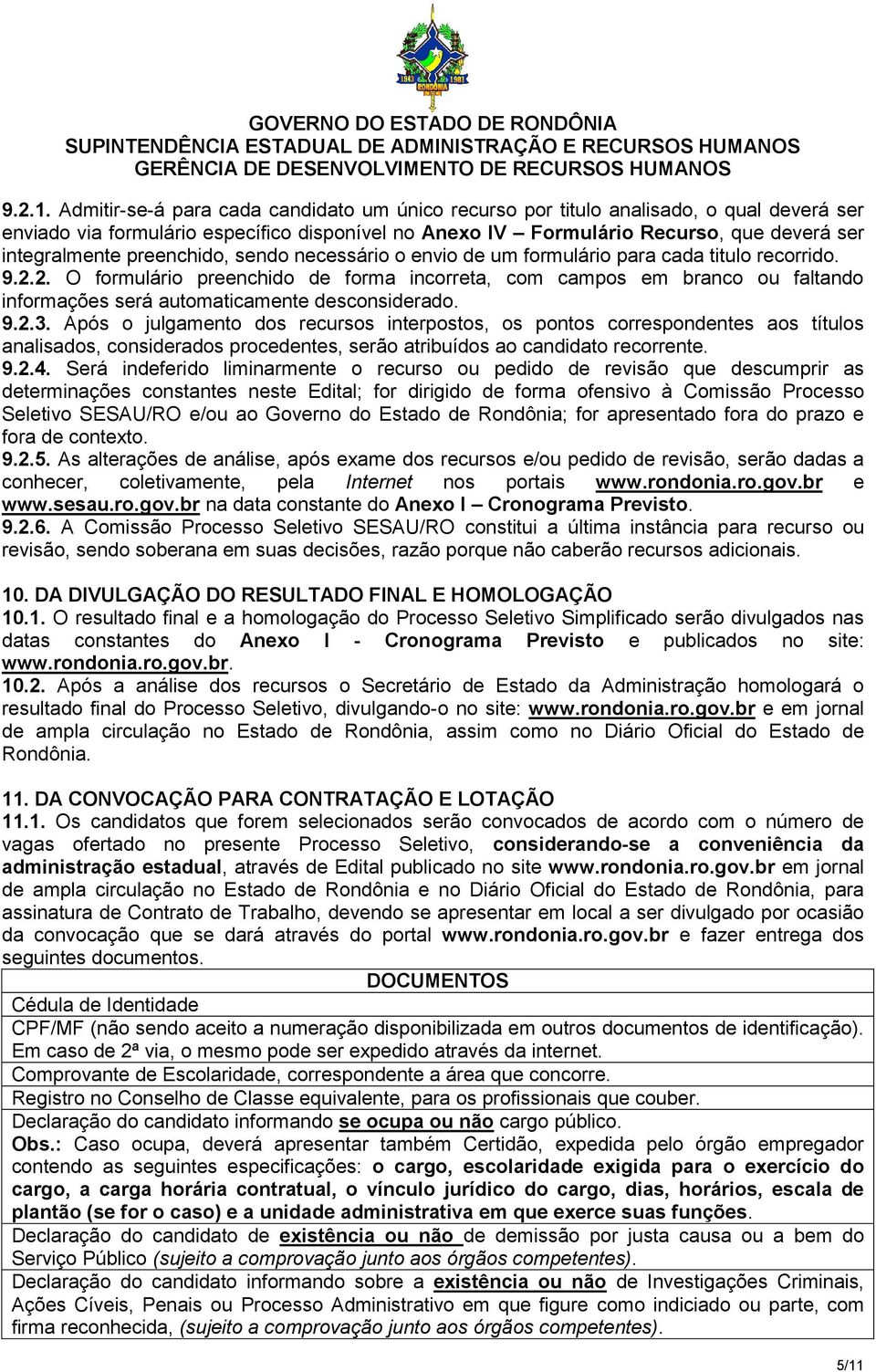 preenchido, sendo necessário o envio de um formulário para cada titulo recorrido. 9.2.