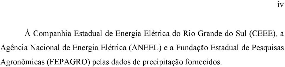 Elétrica (ANEEL) e a Fundação Estadual de Pesquisas