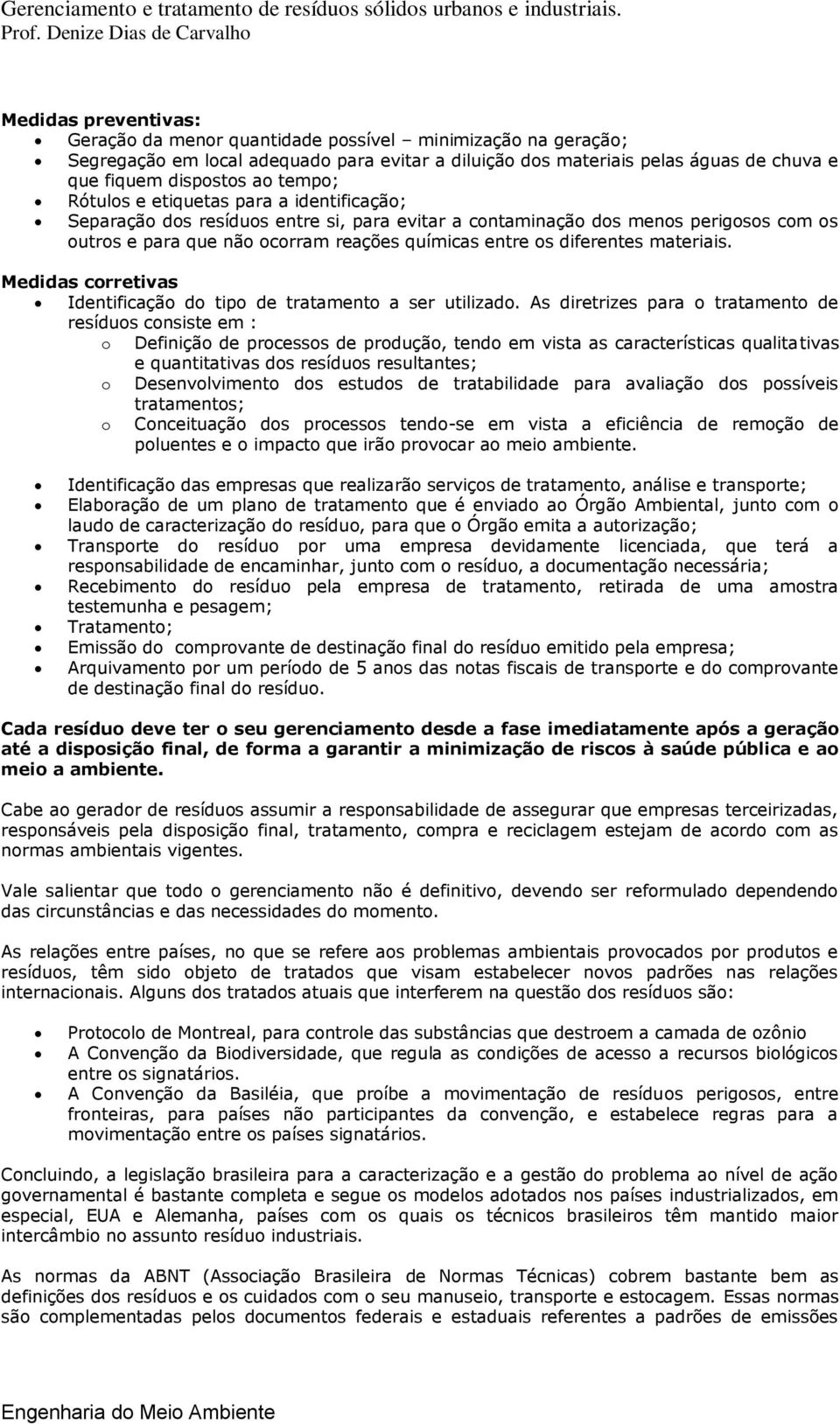 diferentes materiais. Medidas corretivas Identificação do tipo de tratamento a ser utilizado.