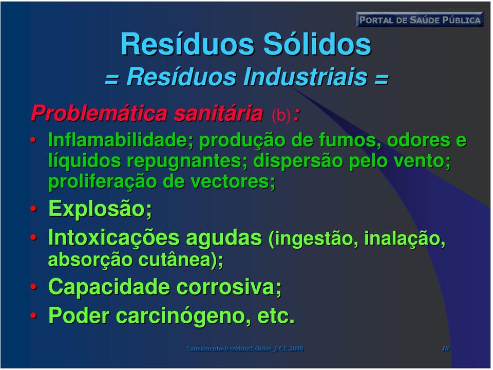 vectores; Explosão; Intoxicações agudas (ingestão, inalação, absorção