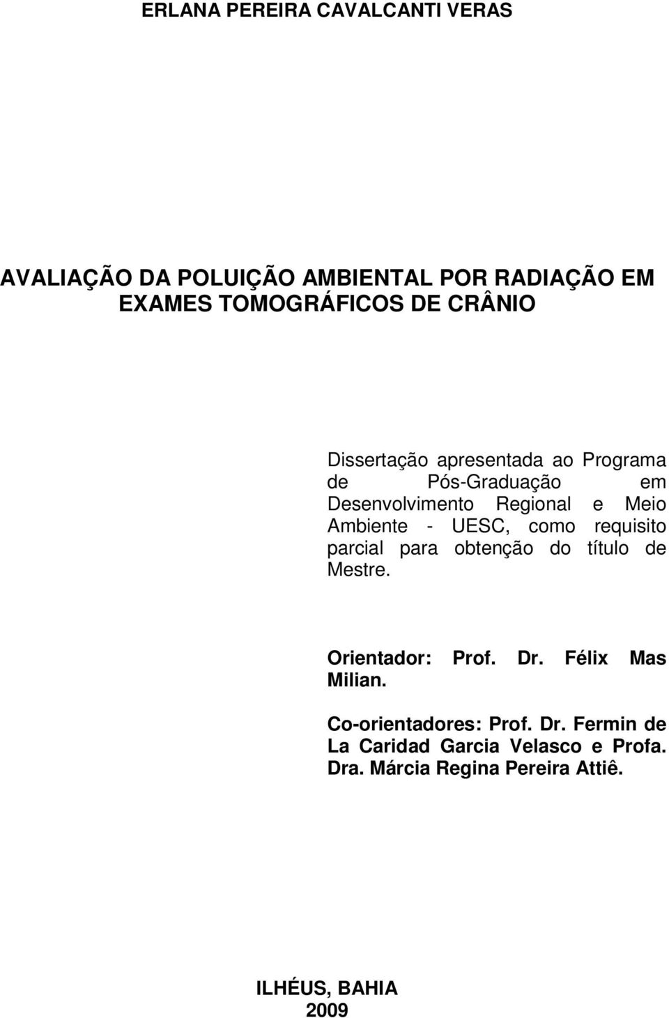 requisito parcial para obtenção do título de Mestre. Orientador: Prof. Dr. Félix Mas Milian.