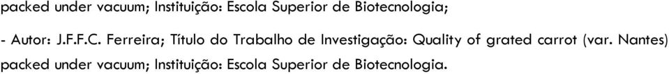 Ferreira; Título do Trabalho de Investigação: Quality of