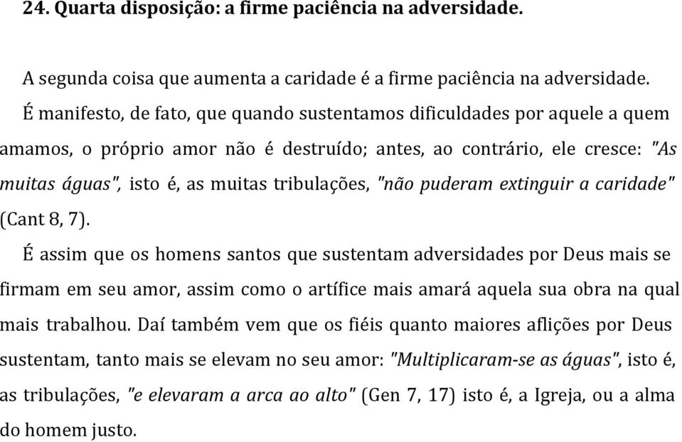 tribulações, "não puderam extinguir a caridade" (Cant 8, 7).