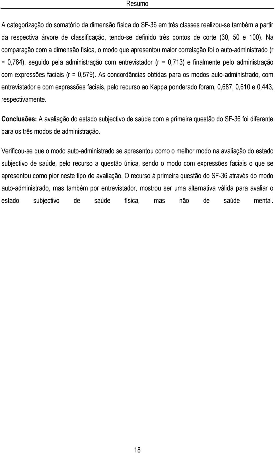 administração com expressões faciais (r = 0,579).