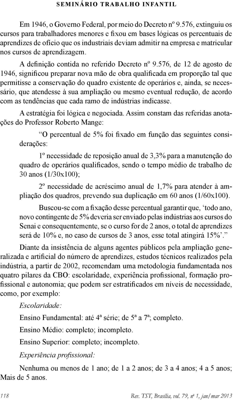 aprendizagem. A definição contida no referido Decreto nº 9.