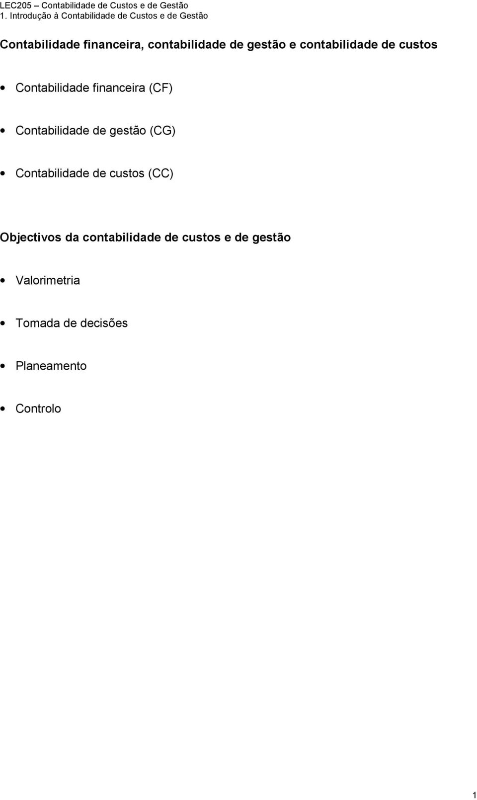 de gestã e cntabilidade de custs Cntabilidade financeira (CF) Cntabilidade de gestã