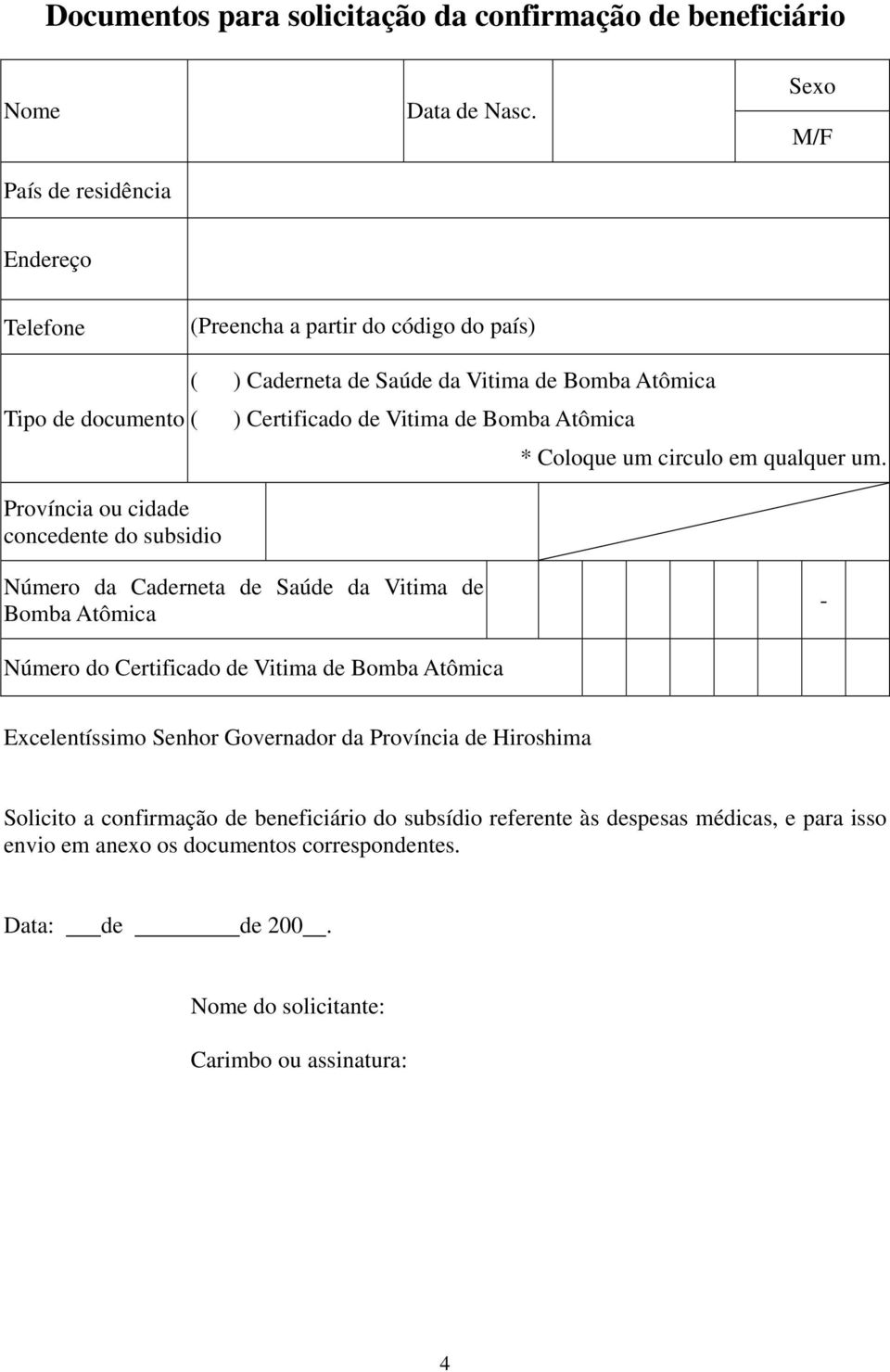 Província ou cidade concedente do subsidio * Coloque um circulo em qualquer um.