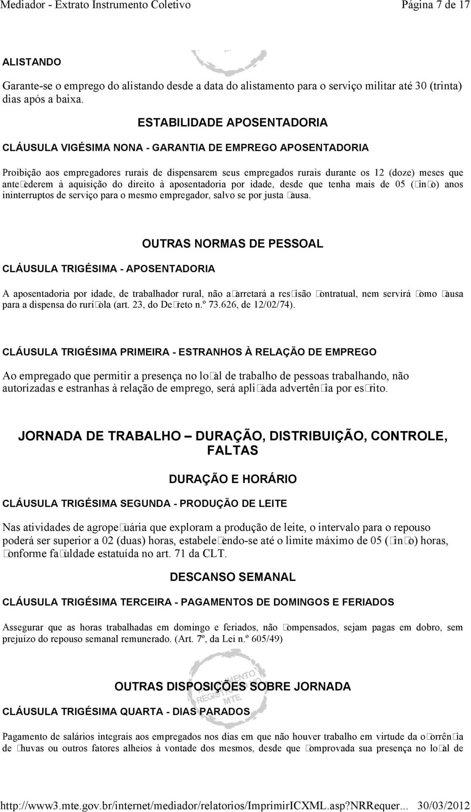 antecederem à aquisição do direito à aposentadoria por idade, desde que tenha mais de 05 (cinco) anos ininterruptos de serviço para o mesmo empregador, salvo se por justa causa.