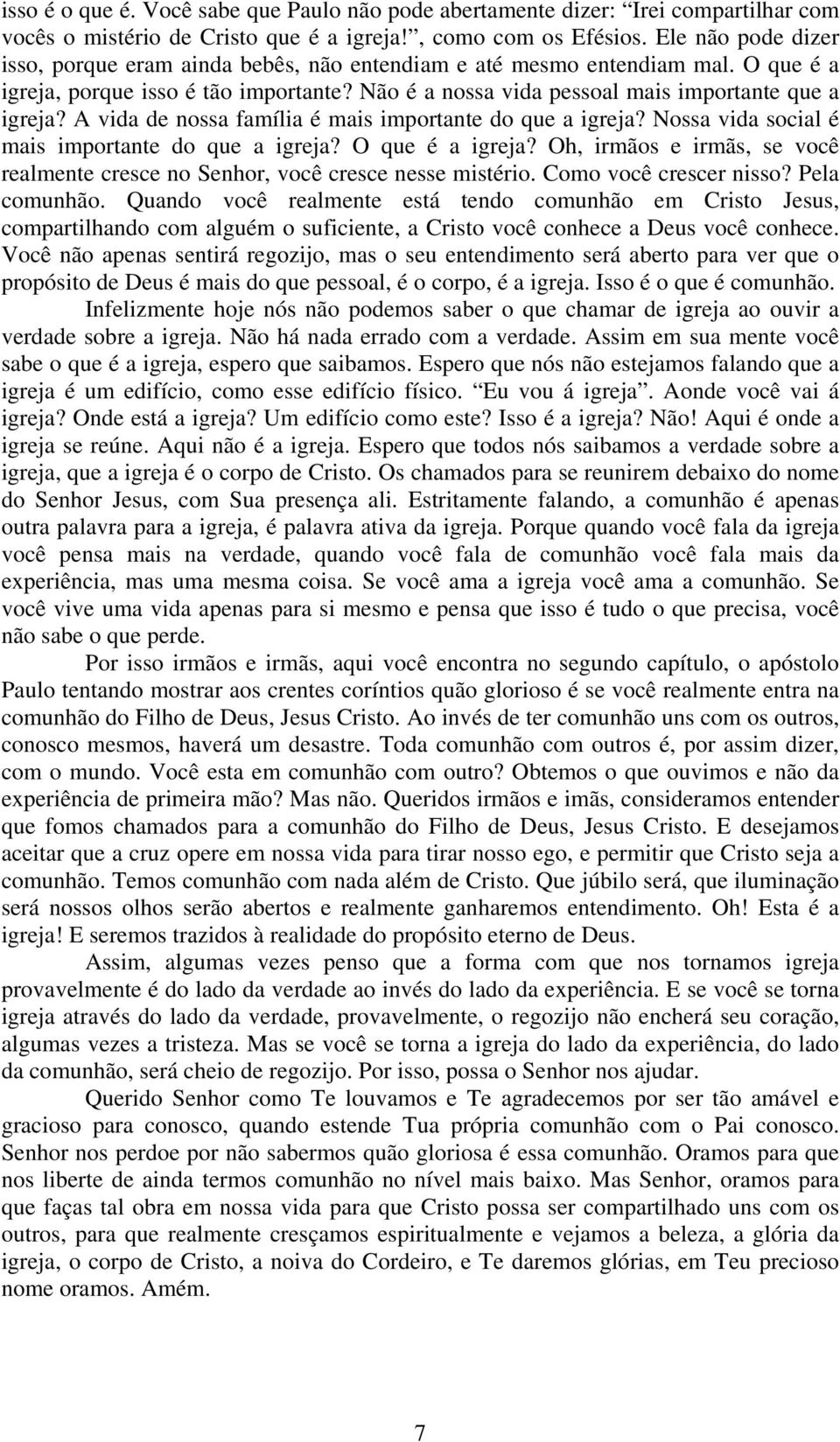 A vida de nossa família é mais importante do que a igreja? Nossa vida social é mais importante do que a igreja? O que é a igreja?