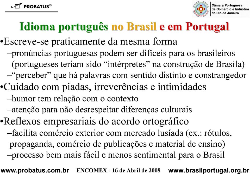 irreverências e intimidades humor tem relação com o contexto atenção para não desrespeitar diferenças culturais Reflexos empresariais do acordo ortográfico