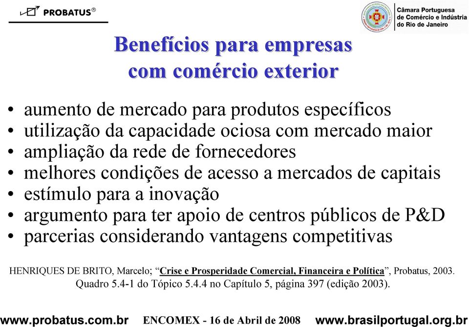 argumento para ter apoio de centros públicos de P&D parcerias considerando vantagens competitivas HENRIQUES DE BRITO, Marcelo;