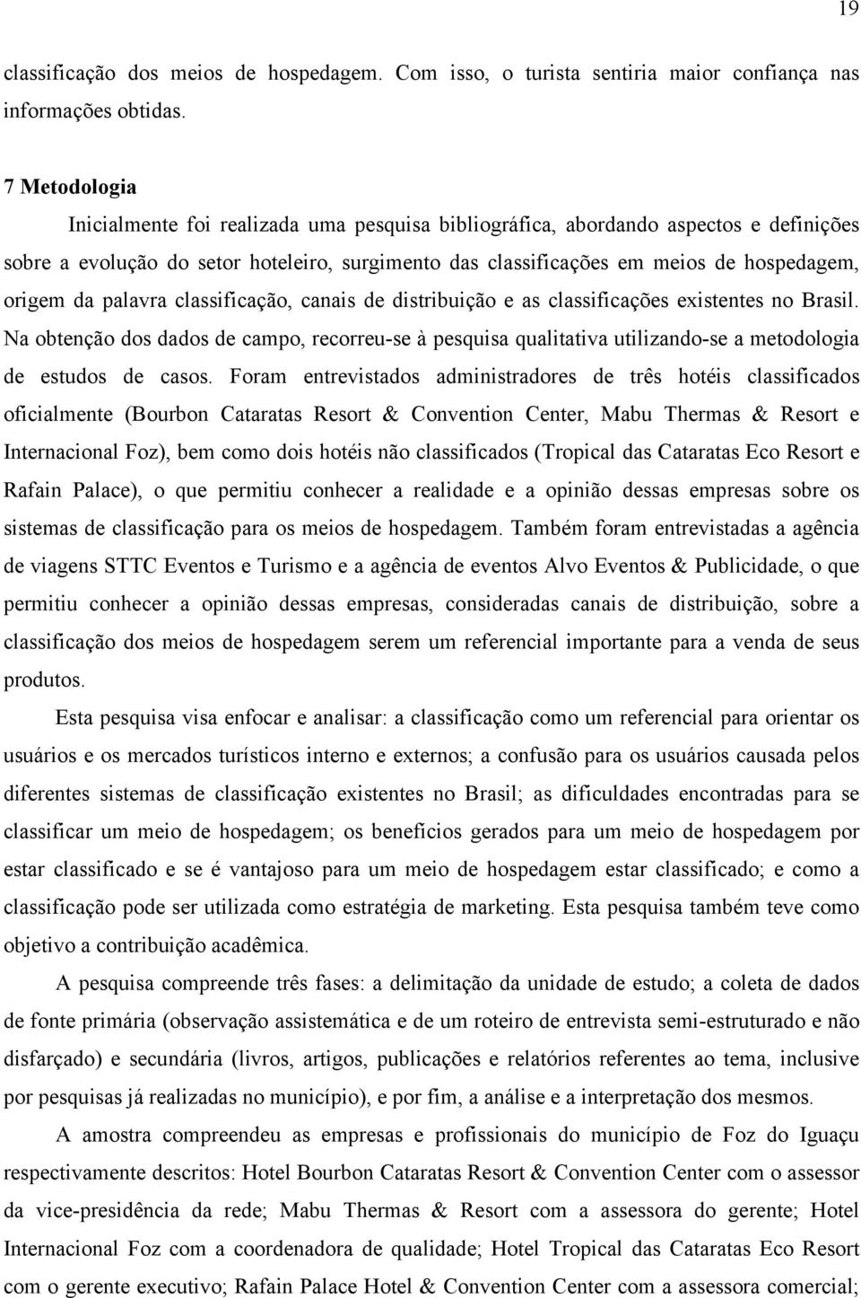 da palavra classificação, canais de distribuição e as classificações existentes no Brasil.