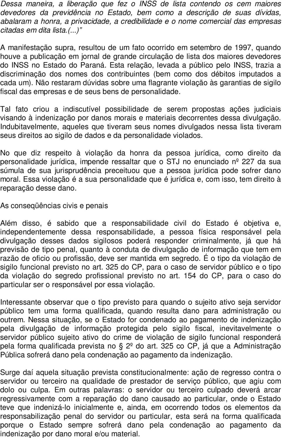 ..) A manifestação supra, resultou de um fato ocorrido em setembro de 1997, quando houve a publicação em jornal de grande circulação de lista dos maiores devedores do INSS no Estado do Paraná.
