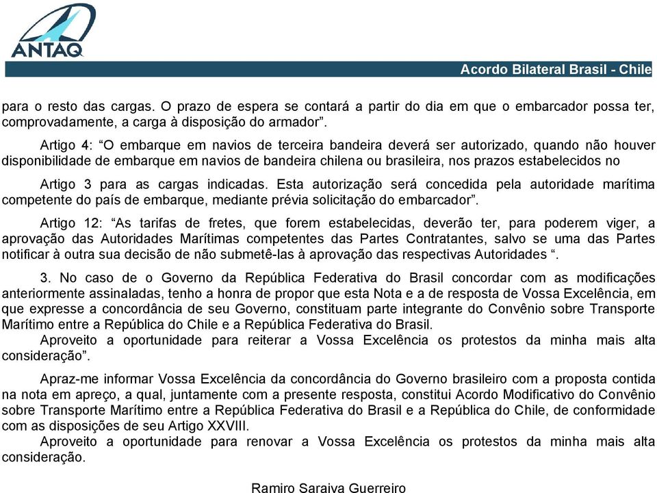 Artigo 3 para as cargas indicadas. Esta autorização será concedida pela autoridade marítima competente do país de embarque, mediante prévia solicitação do embarcador.