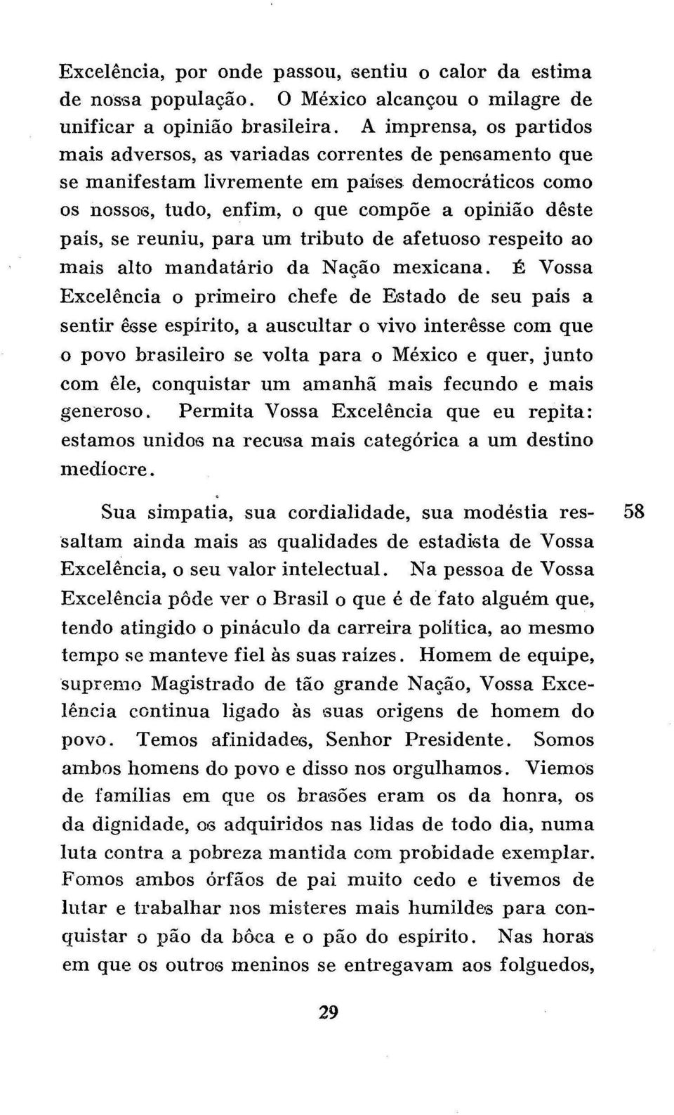 reuniu, para um tributo de afetuoso respeito ao mais alto mandatário da Nação mexicana.