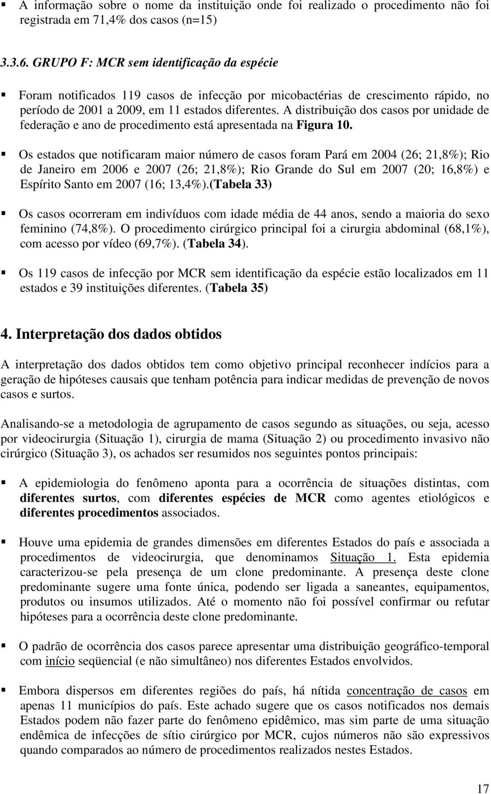 A distribuição dos casos por unidade de federação e ano de procedimento está apresentada na Figura 10.