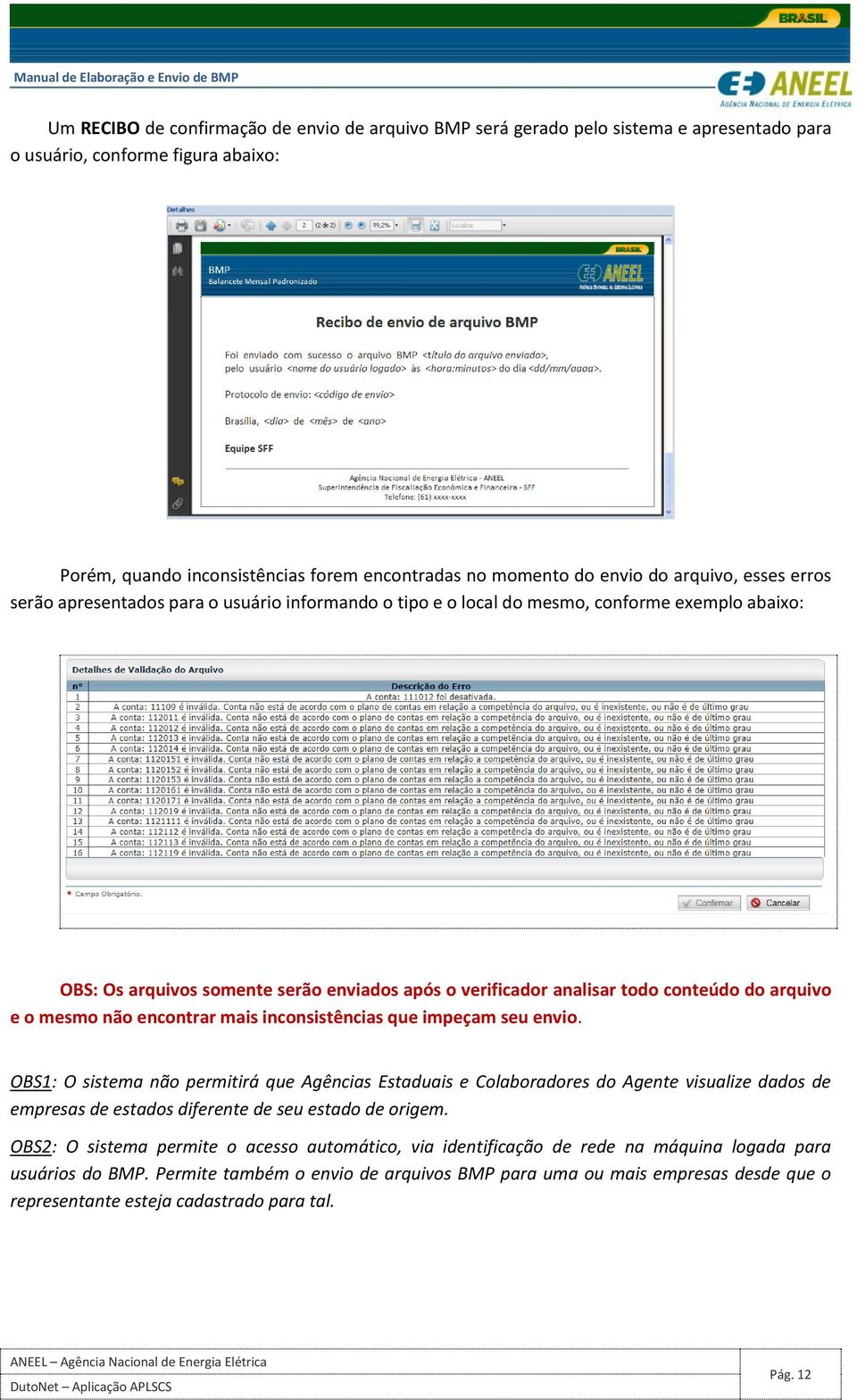 do arquivo e o mesmo não encontrar mais inconsistências que impeçam seu envio.