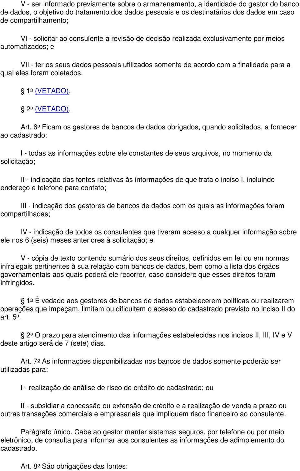 foram coletados. 1 o (VETADO). 2 o (VETADO). Art.