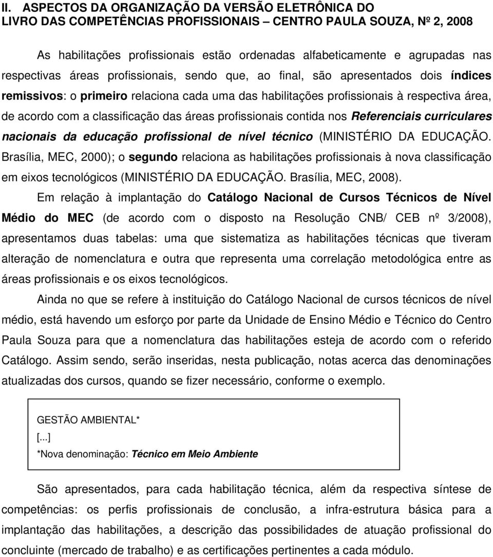 classificação das áreas profissionais contida nos Referenciais curriculares nacionais da educação profissional de nível técnico (MINISTÉRIO DA EDUCAÇÃO.