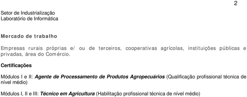 Certificações Módulos I e II: Agente de Processamento de Produtos Agropecuários (Qualificação