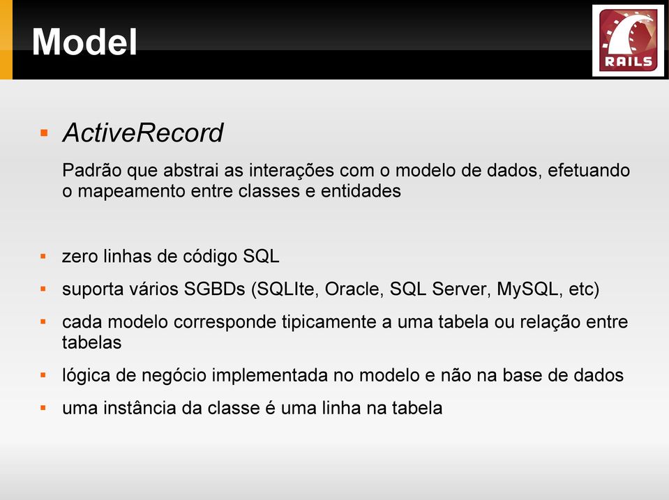 Server, MySQL, etc) cada modelo corresponde tipicamente a uma tabela ou relação entre tabelas