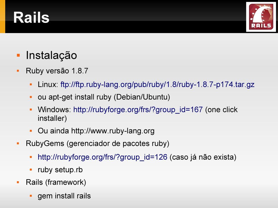 group_id=167 (one click installer) Ou ainda http://www.ruby-lang.