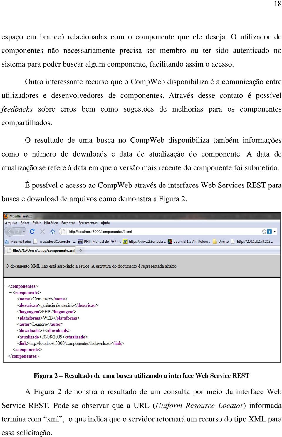 Outro interessante recurso que o CompWeb disponibiliza é a comunicação entre utilizadores e desenvolvedores de componentes.