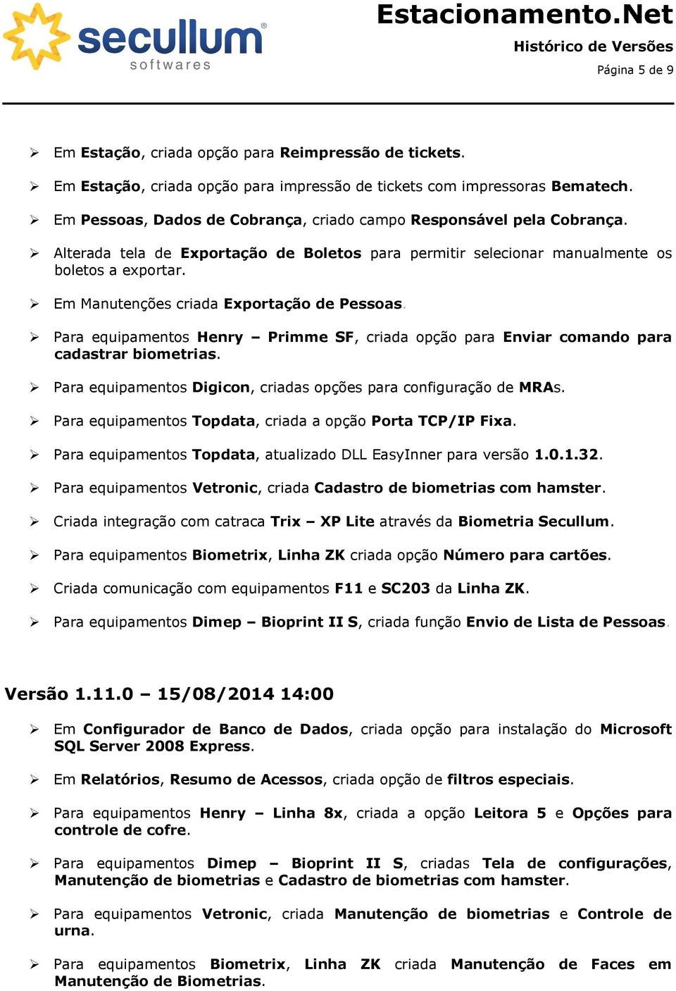 Em Manutenções criada Exportação de Pessoas. Para equipamentos Henry Primme SF, criada opção para Enviar comando para cadastrar biometrias.