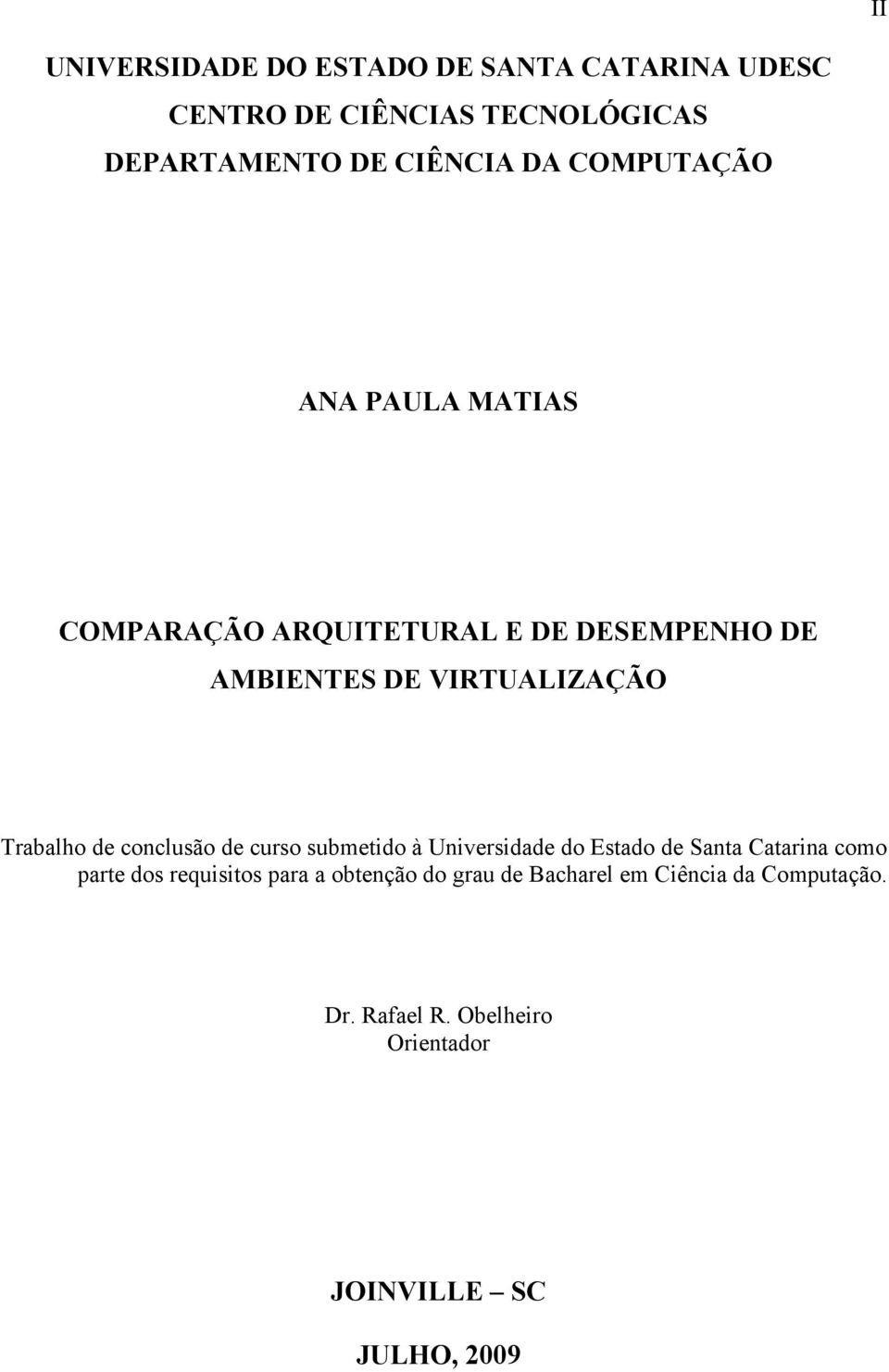 conclusão de curso submetido à Universidade do Estado de Santa Catarina como parte dos requisitos para a