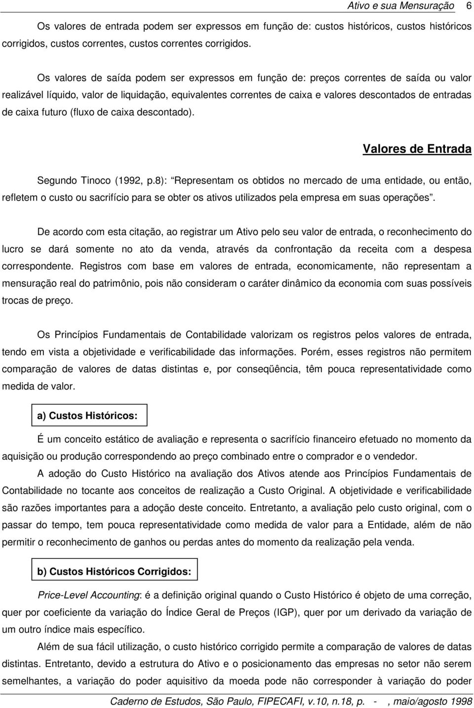 caixa futuro (fluxo de caixa descontado). Valores de Entrada Segundo Tinoco (1992, p.