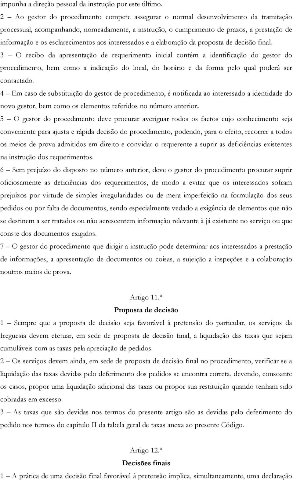 esclarecimentos aos interessados e a elaboração da proposta de decisão final.