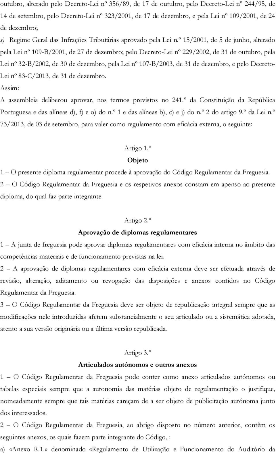 º 15/2001, de 5 de junho, alterado pela Lei nº 109-B/2001, de 27 de dezembro; pelo Decreto-Lei nº 229/2002, de 31 de outubro, pela Lei nº 32-B/2002, de 30 de dezembro, pela Lei nº 107-B/2003, de 31