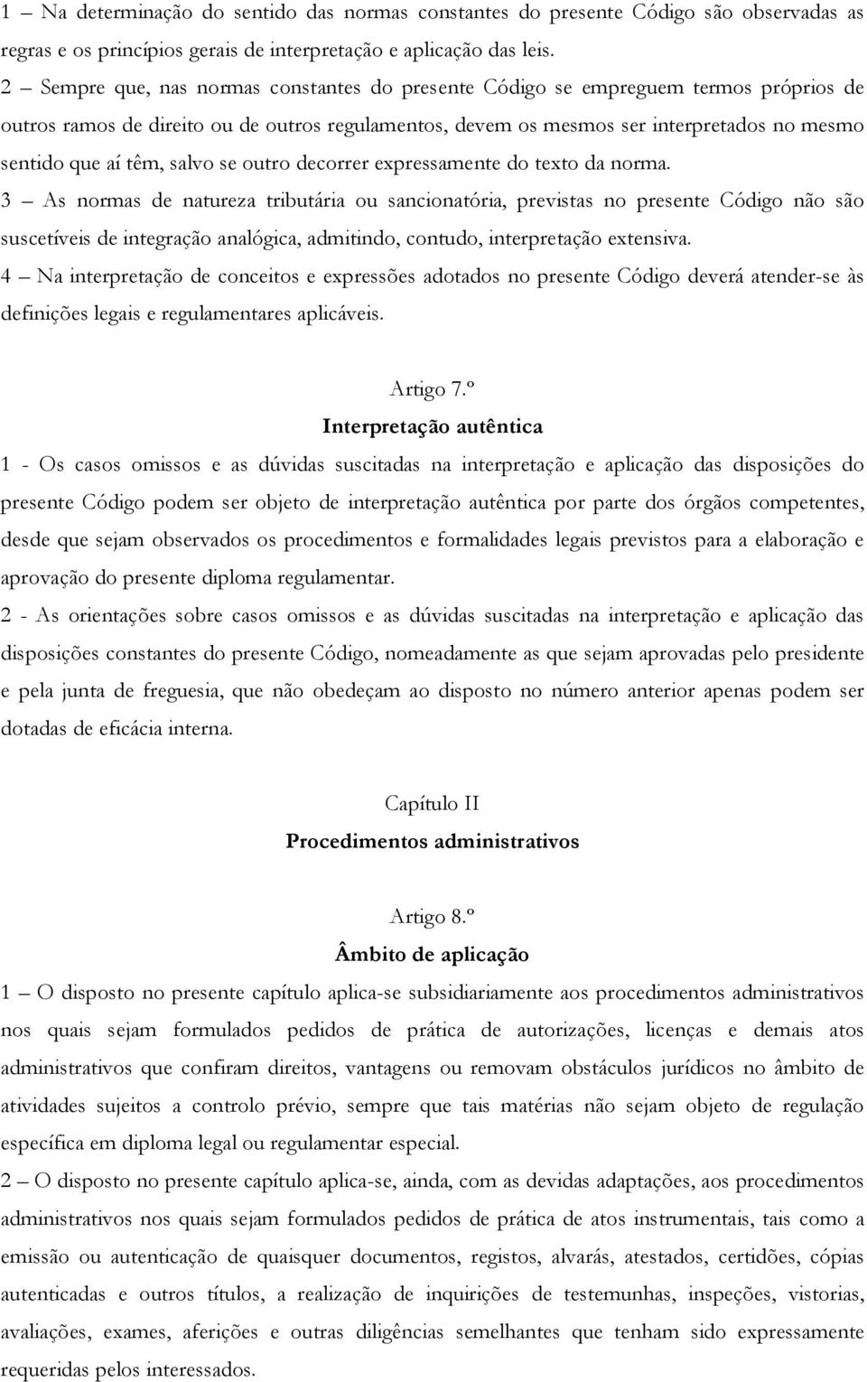 têm, salvo se outro decorrer expressamente do texto da norma.