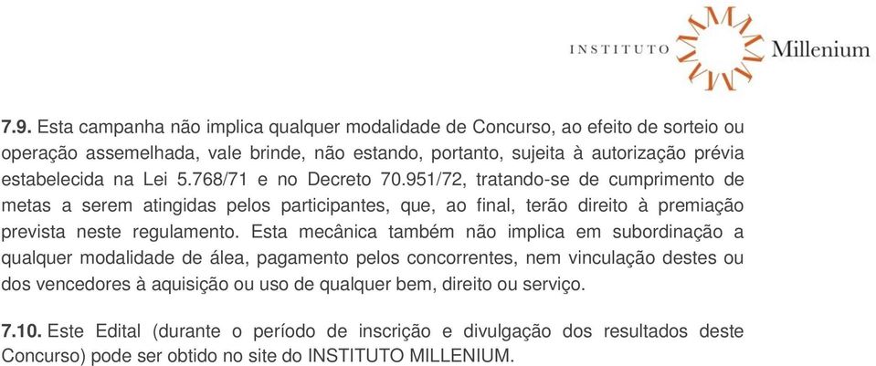 951/72, tratando-se de cumprimento de metas a serem atingidas pelos participantes, que, ao final, terão direito à premiação prevista neste regulamento.