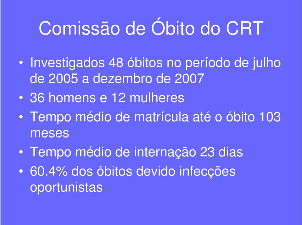 Tempo médio de matrícula até o óbito 103 meses Tempo médio de