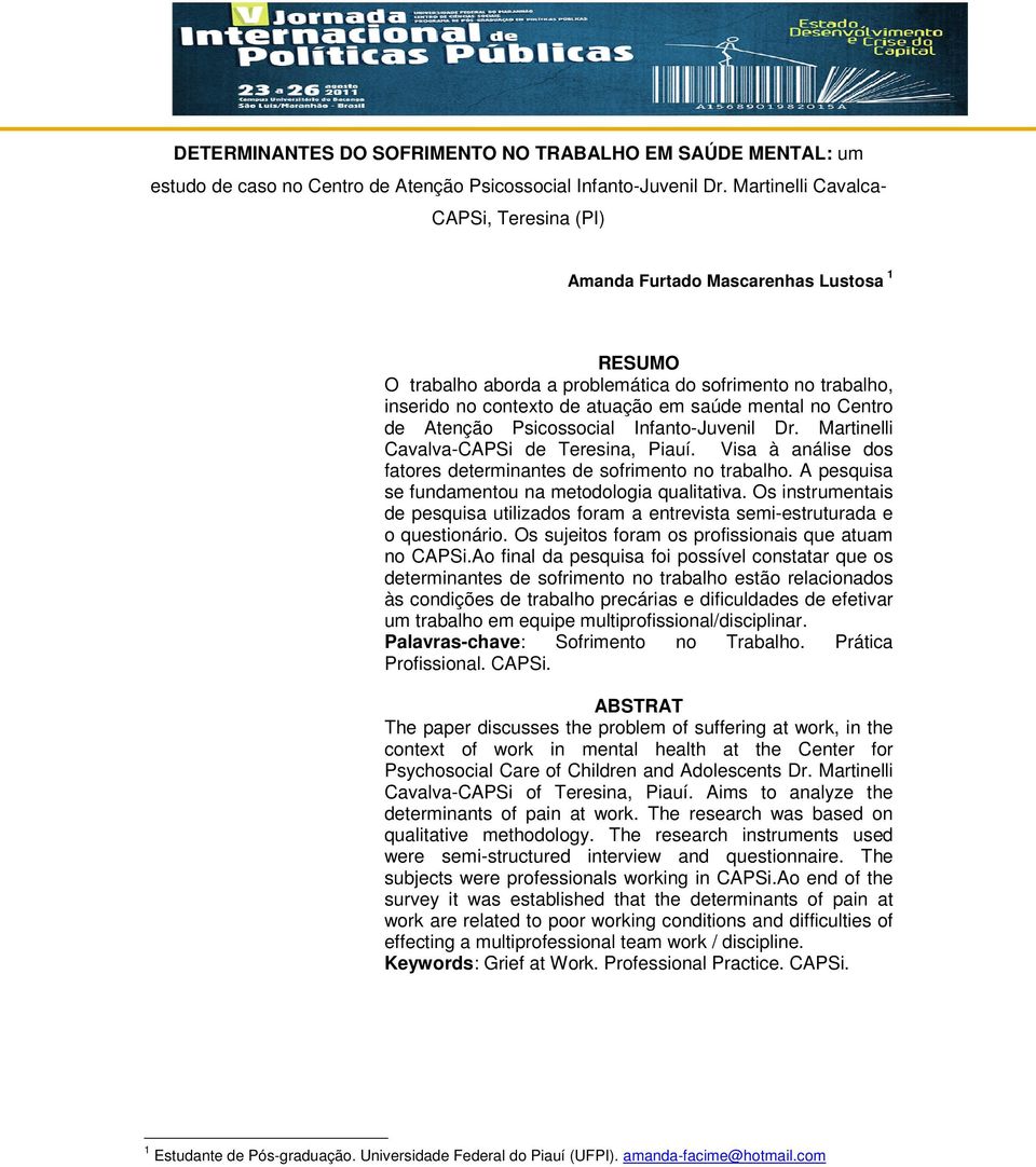 Centro de Atenção Psicossocial Infanto-Juvenil Dr. Martinelli Cavalva-CAPSi de Teresina, Piauí. Visa à análise dos fatores determinantes de sofrimento no trabalho.