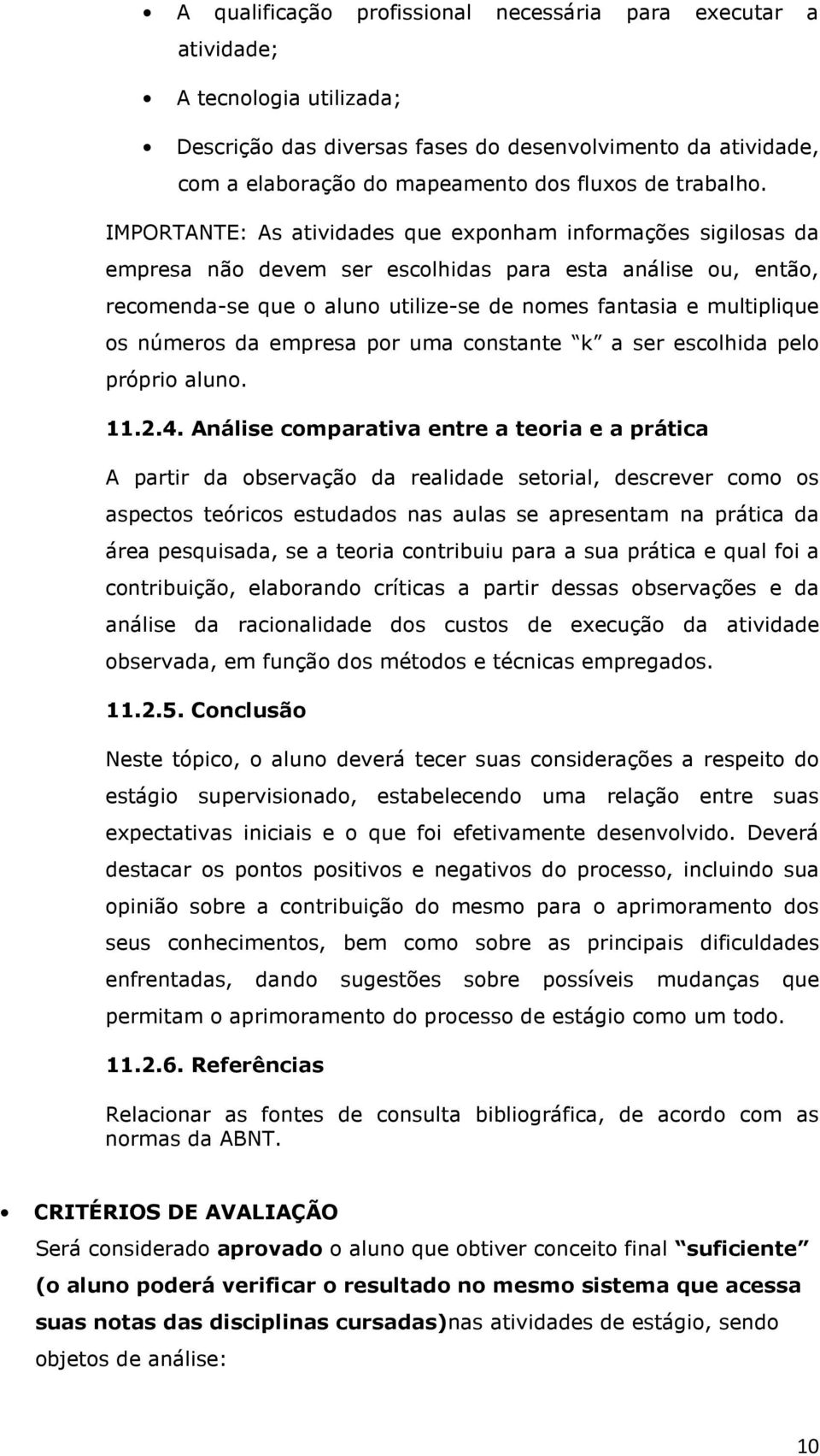 por um constnte k ser escolhid pelo próprio luno. 11.2.4.