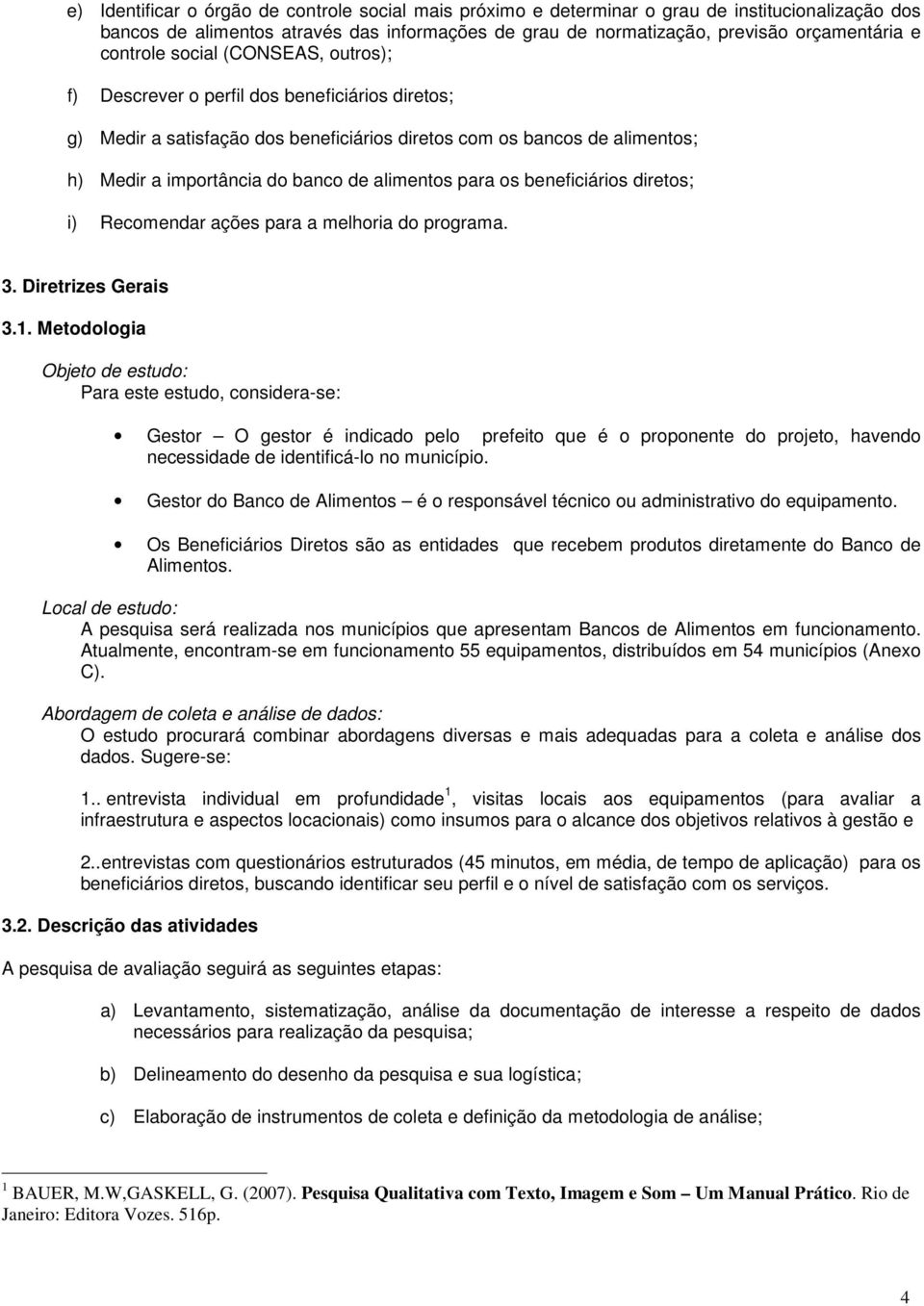 Recmendar ações para a melhria d prgrama. 3. Diretrizes Gerais 3.1.