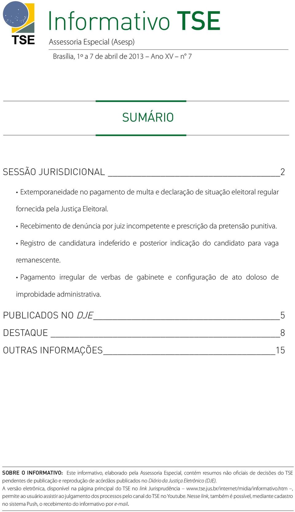 Registro de candidatura indeferido e posterior indicação do candidato para vaga remanescente. Pagamento irregular de verbas de gabinete e configuração de ato doloso de improbidade administrativa.