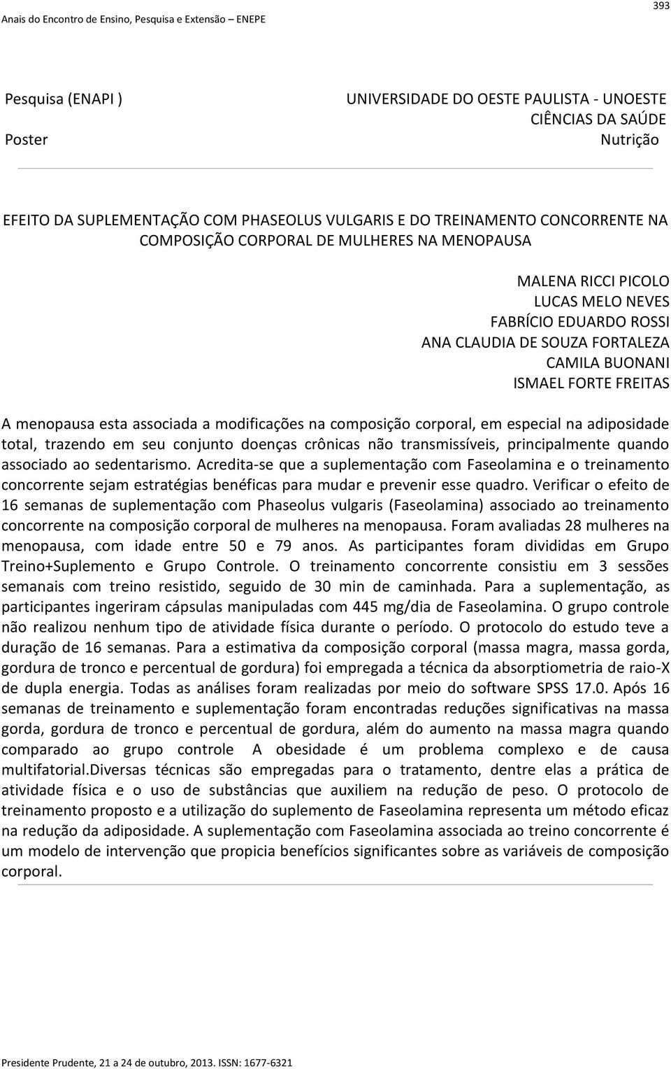 conjunto doenças crônicas não transmissíveis, principalmente quando associado ao sedentarismo.