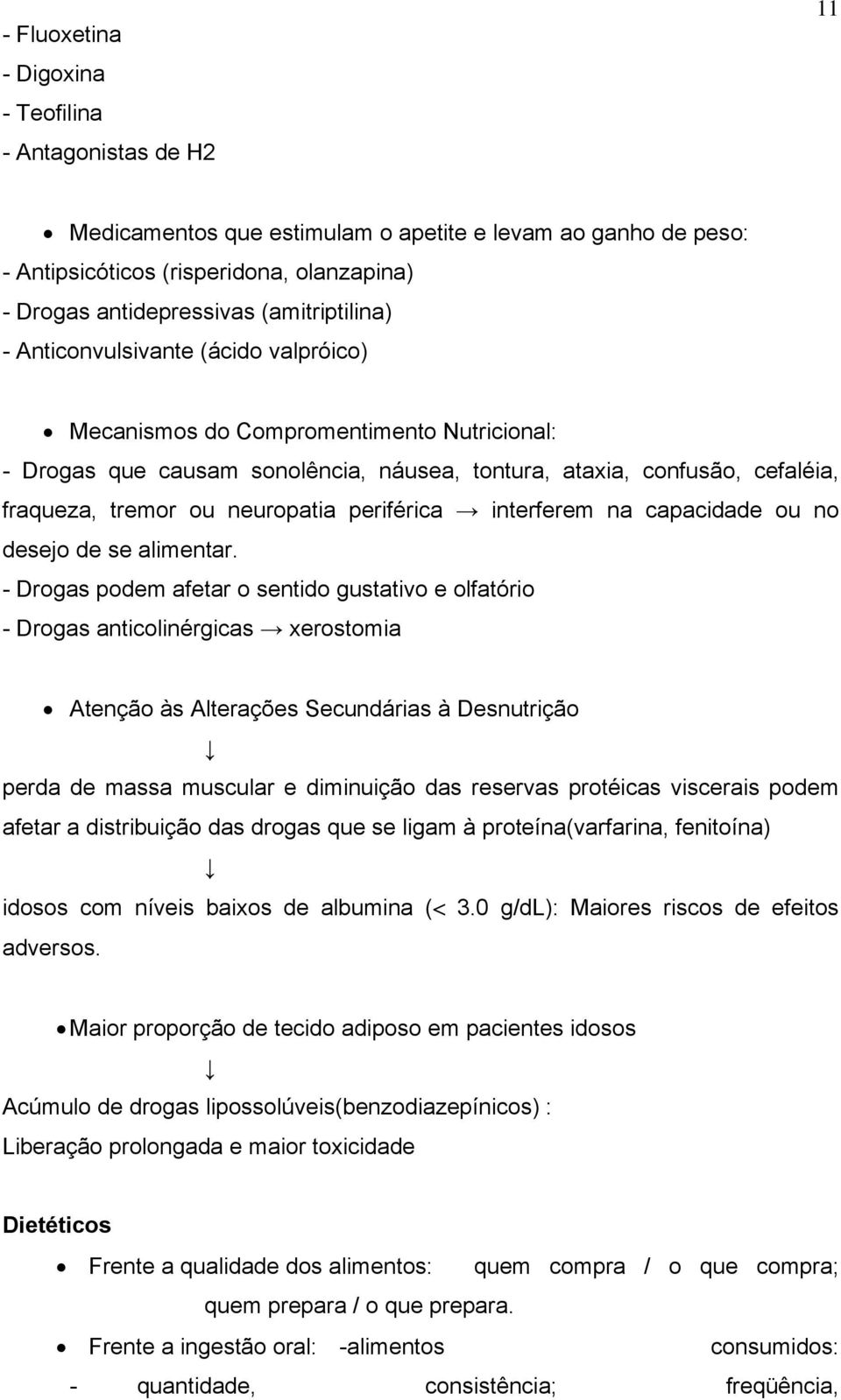 neuropatia periférica interferem na capacidade ou no desejo de se alimentar.