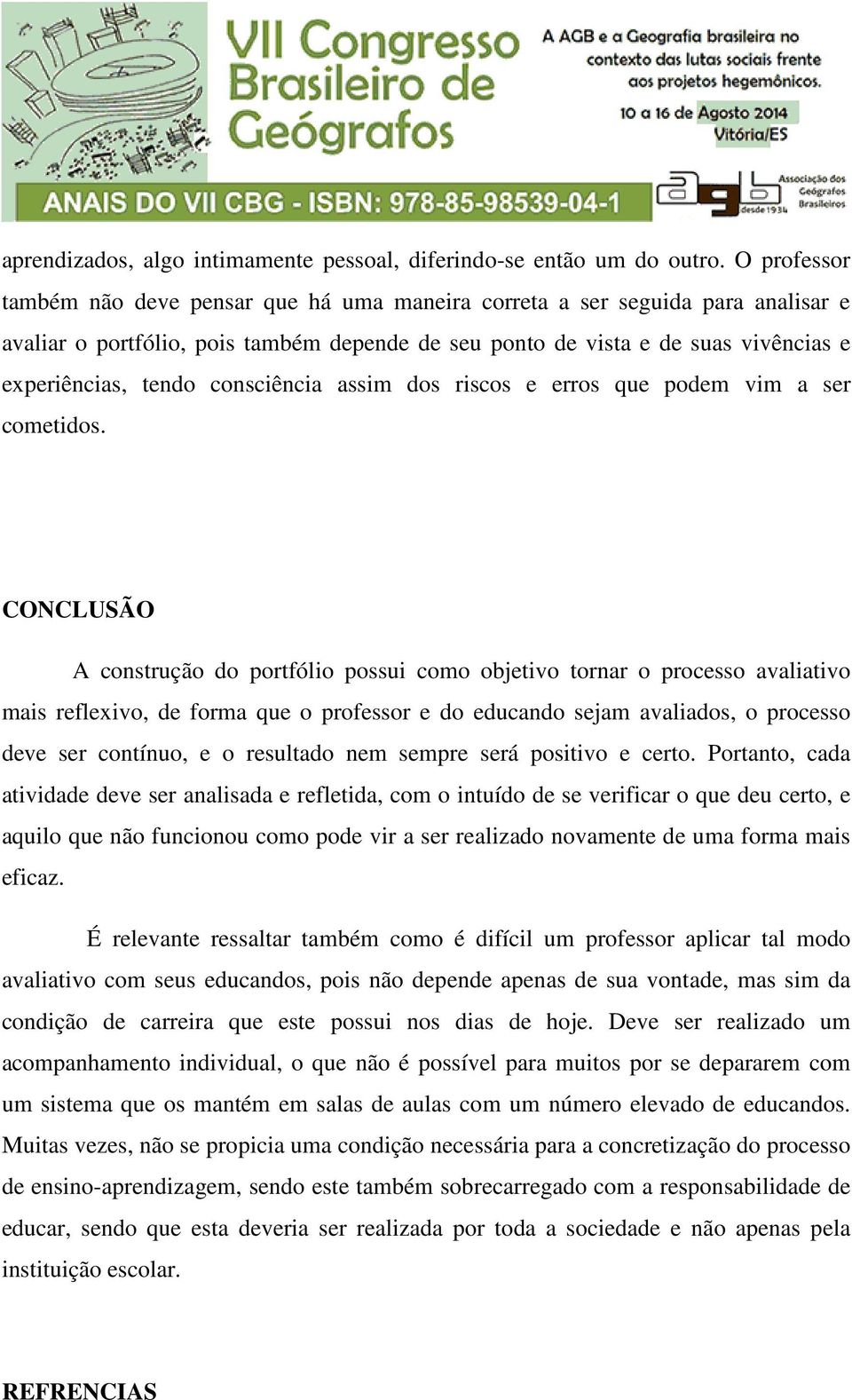 consciência assim dos riscos e erros que podem vim a ser cometidos.