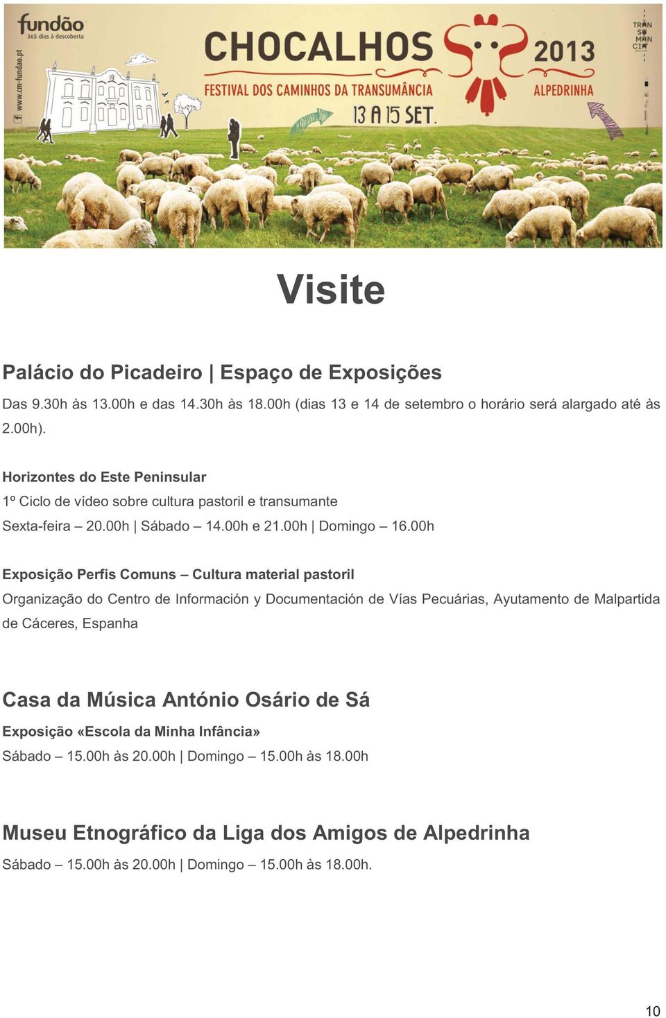 00h Exposição Perfis Comuns Cultura material pastoril Organização do Centro de Información y Documentación de Vías Pecuárias, Ayutamento de Malpartida de Cáceres, Espanha