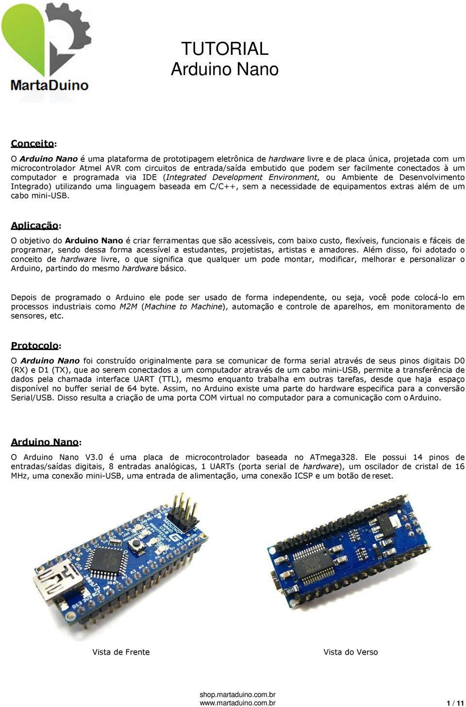 de equipamentos extras além de um cabo mini-usb.