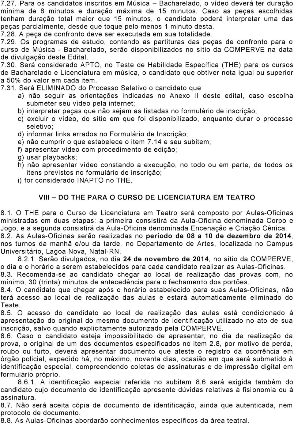 A peça de confronto deve ser executada em sua totalidade. 7.29.