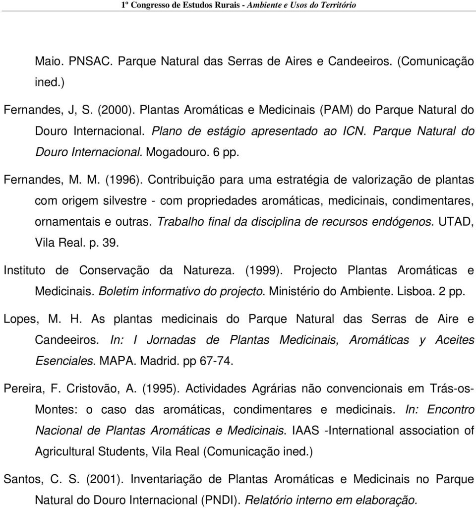 Contribuição para uma estratégia de valorização de plantas com origem silvestre - com propriedades aromáticas, medicinais, condimentares, ornamentais e outras.