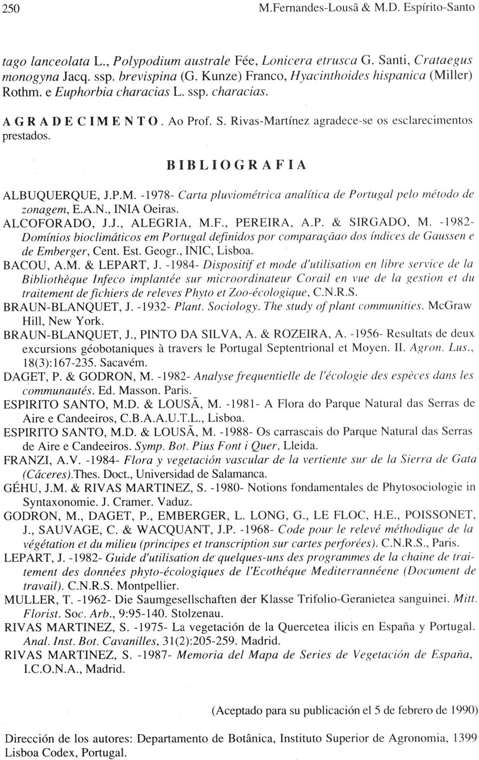 BIB LIOGR AF IA ALBUQUERQUE, J.P.M. -1978- Carta pluviométrica analítica de Portugal pelo método de zona gem, E.A.N., INIA Oeiras. ALCOFORADO, J.J., ALEGRIA, M.F., PEREIRA, A.P. & SIRGADO, M.