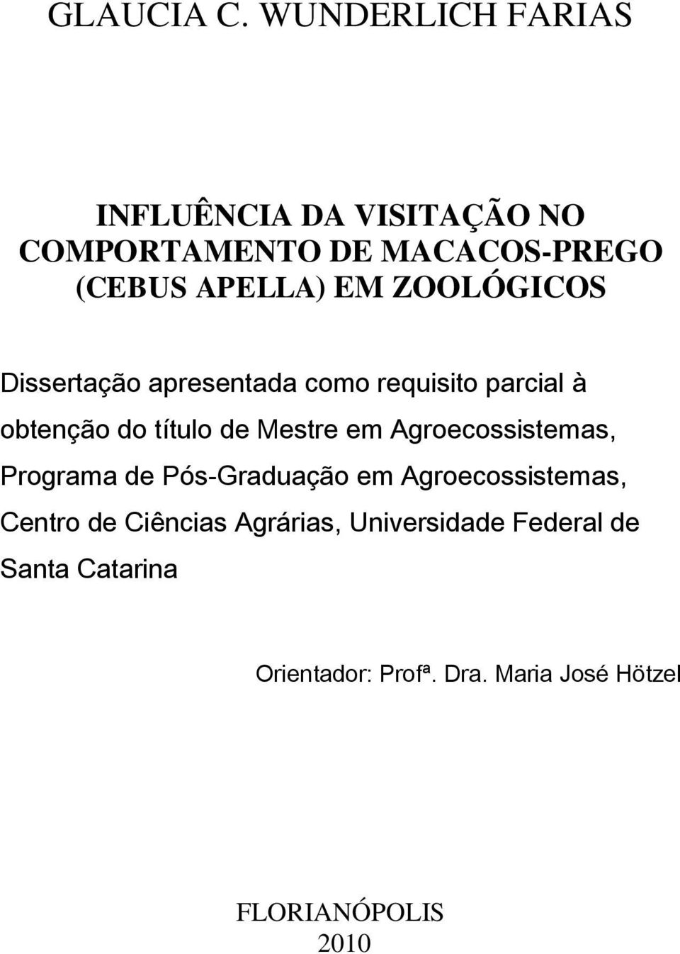 ZOOLÓGICOS Dissertação apresentada como requisito parcial à obtenção do título de Mestre em