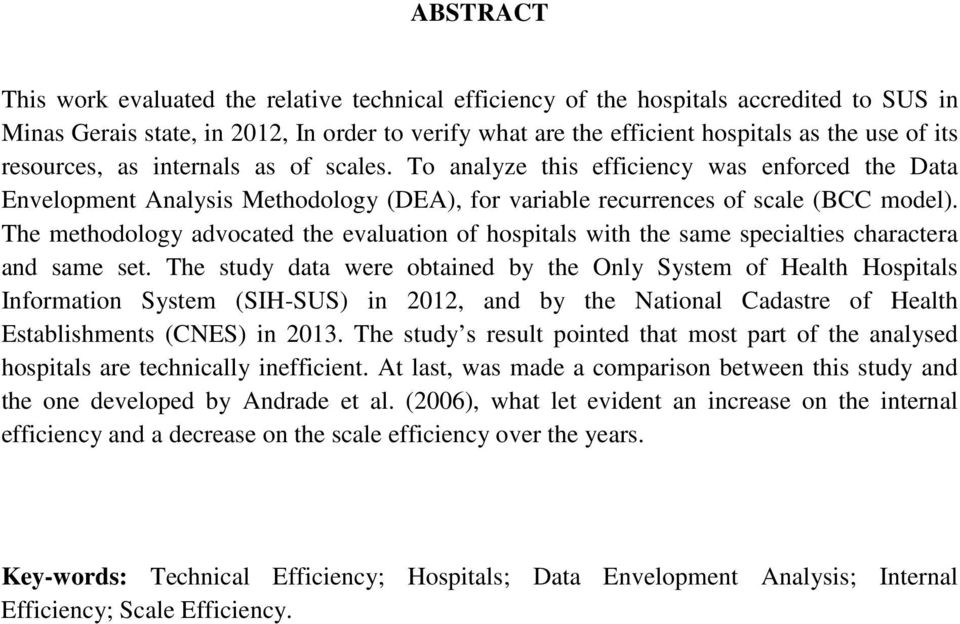 The methodology advocated the evaluation of hospitals with the same specialties charactera and same set.