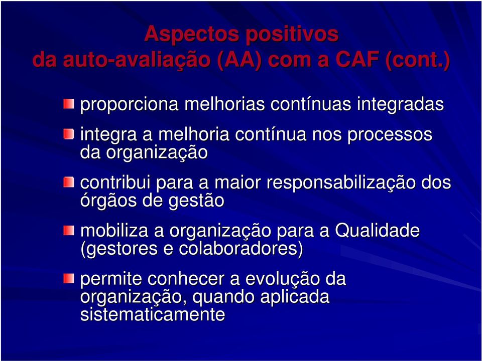 da organização contribui para a maior responsabilização dos órgãos de gestão mobiliza a